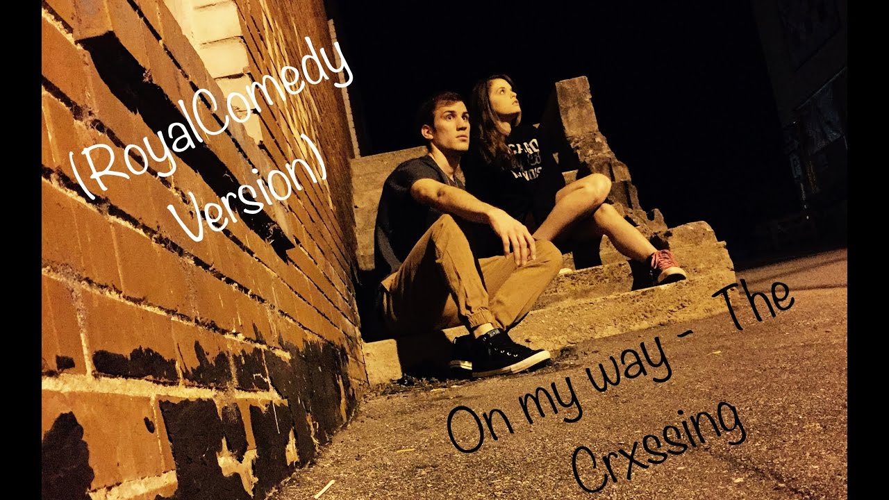 The Crxssing - On My Way (RoyalComedy Music Video)