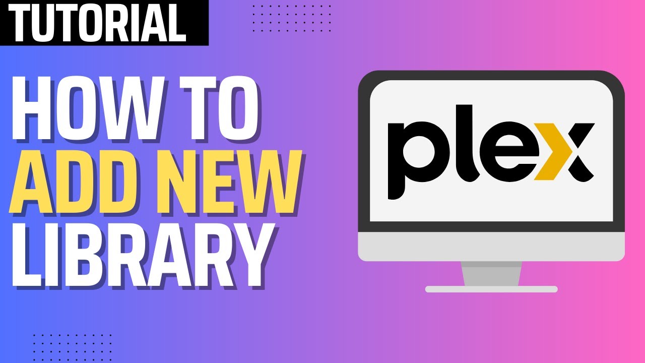 How To Add Library in Plex (Step By Step)