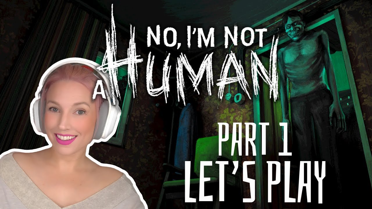 Wanna check each other's armpits? (ﾉ^ヮ^)ﾉ*:・ﾟ✨ NO, I'M NOT A HUMAN Part 1 #letsplay