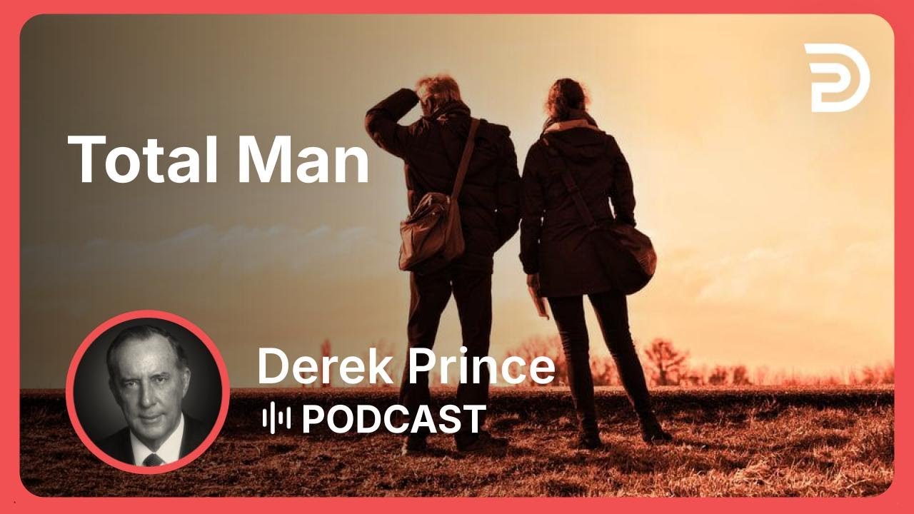Total Man | Part 2 - What Is Man? | Derek Prince