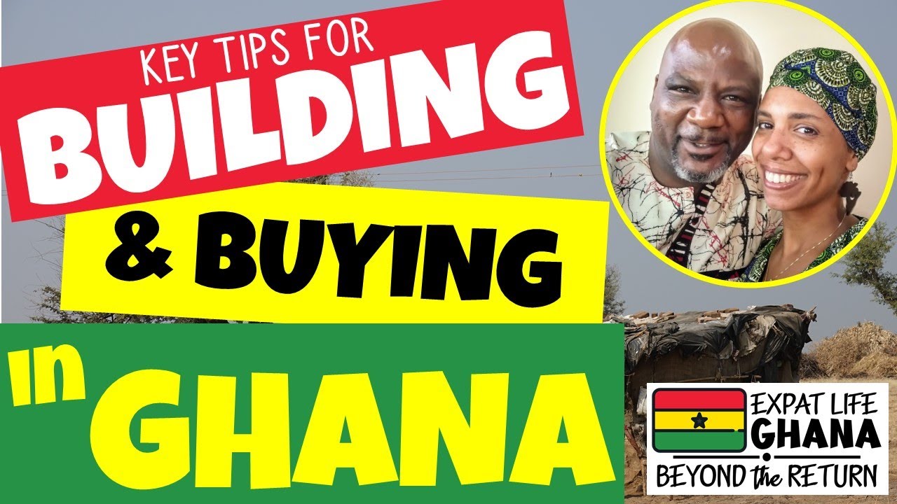 Building a House in Ghana (And Buying Land in Ghana) Key Tips to a Hassle-Free Experience