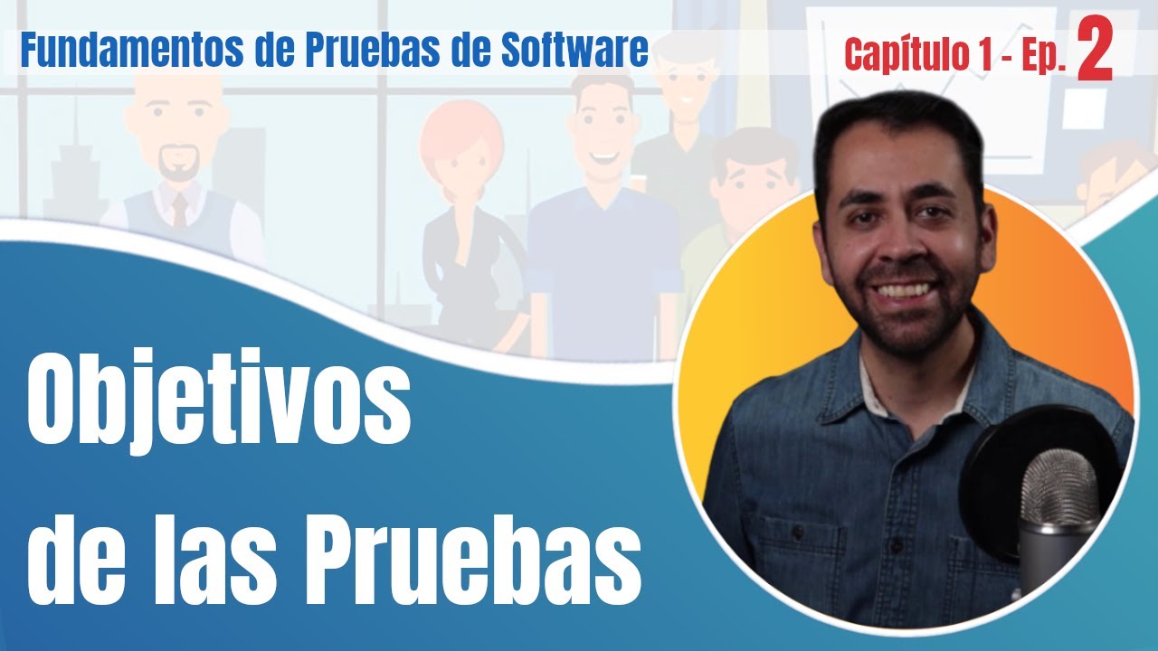 Ep2 |  Pruebas y Depuración  ¿Para que sirven las pruebas de Software?  Fundamentos de Prueba #ISTQB