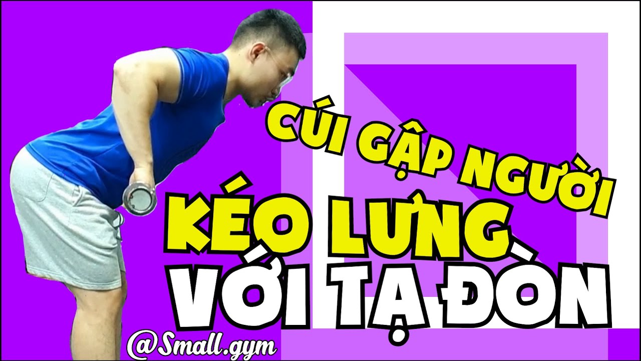 Cúi gập người KÉO LƯNG với Tạ Đòn ( Barbell Bent-Over Row ) | SmallGym
