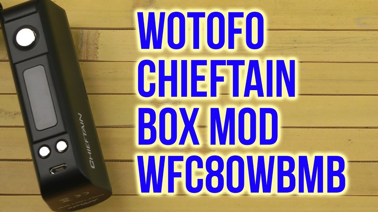Распаковка Wotofo Chieftain 80W TC Box Mod Black WFC80WBMB