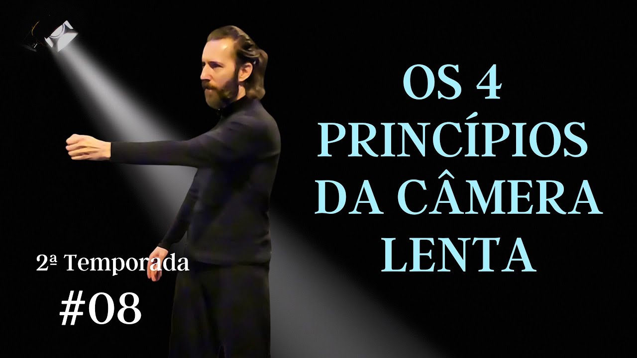 OS 4 PRINCÍPIOS DA CÂMERA LENTA - Episódio 08 - Temporada 02