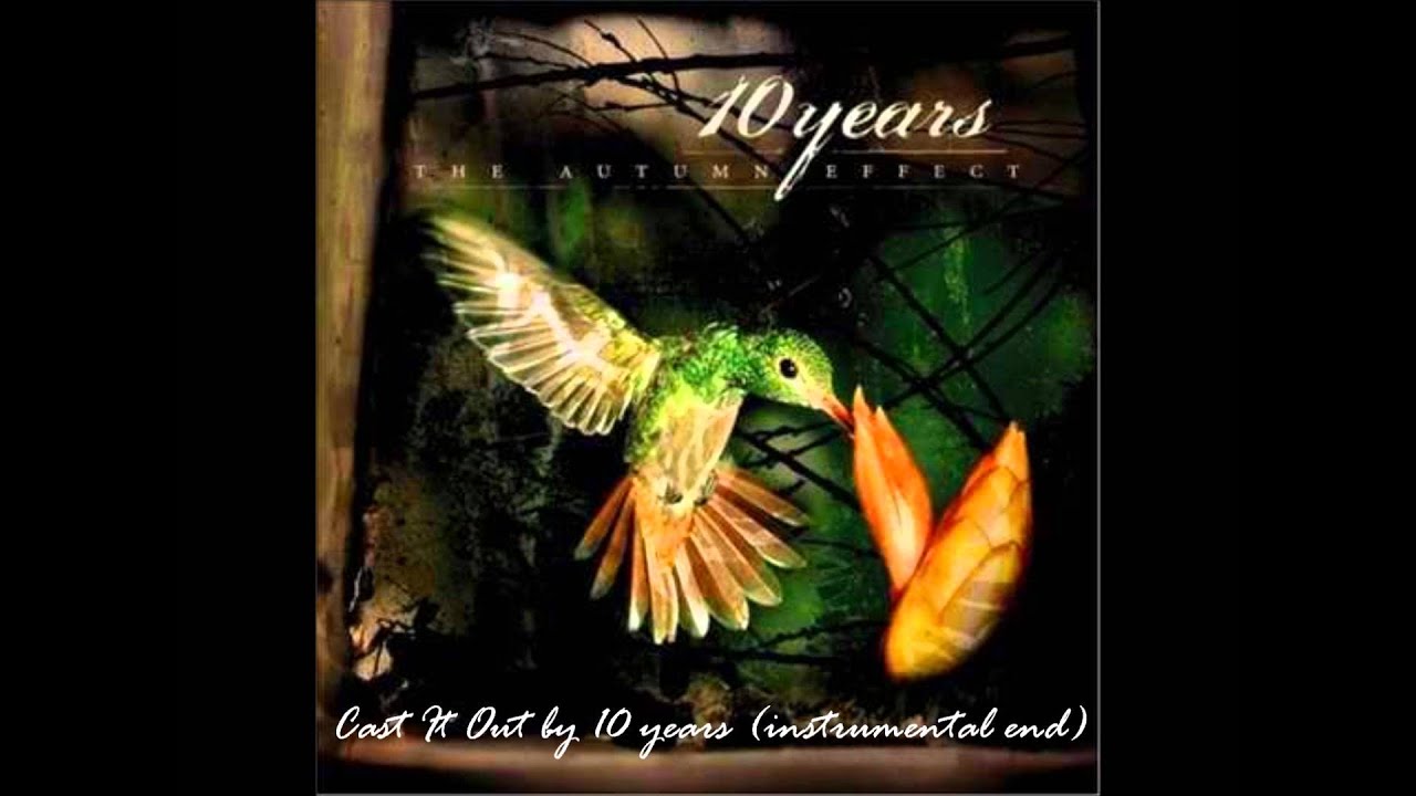 Cast It Out by 10 years (instrumental end)