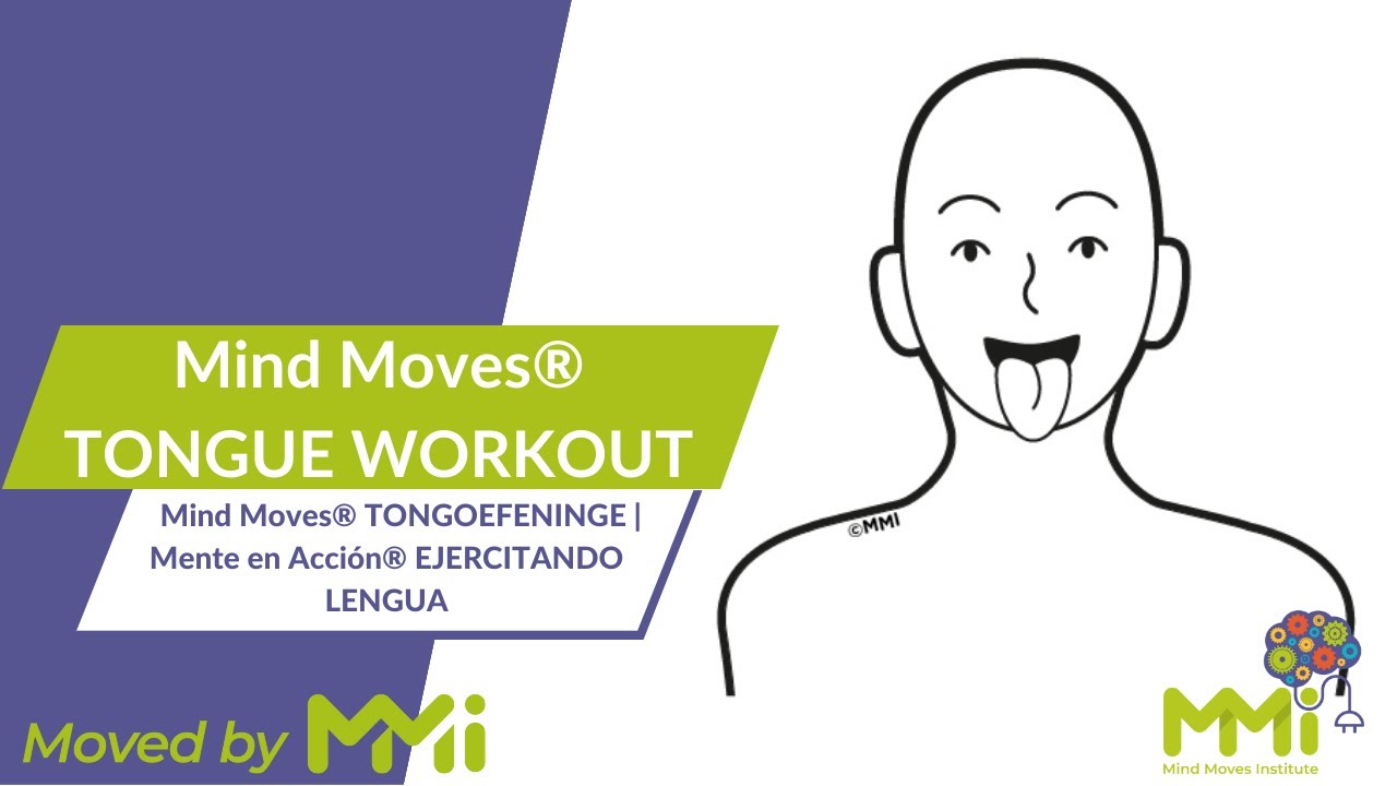 Mind Moves® TONGUE WORKOUT | Mind Moves® TONGOEFENINGE | Mente en Acción® EJERCITANDO LENGUA