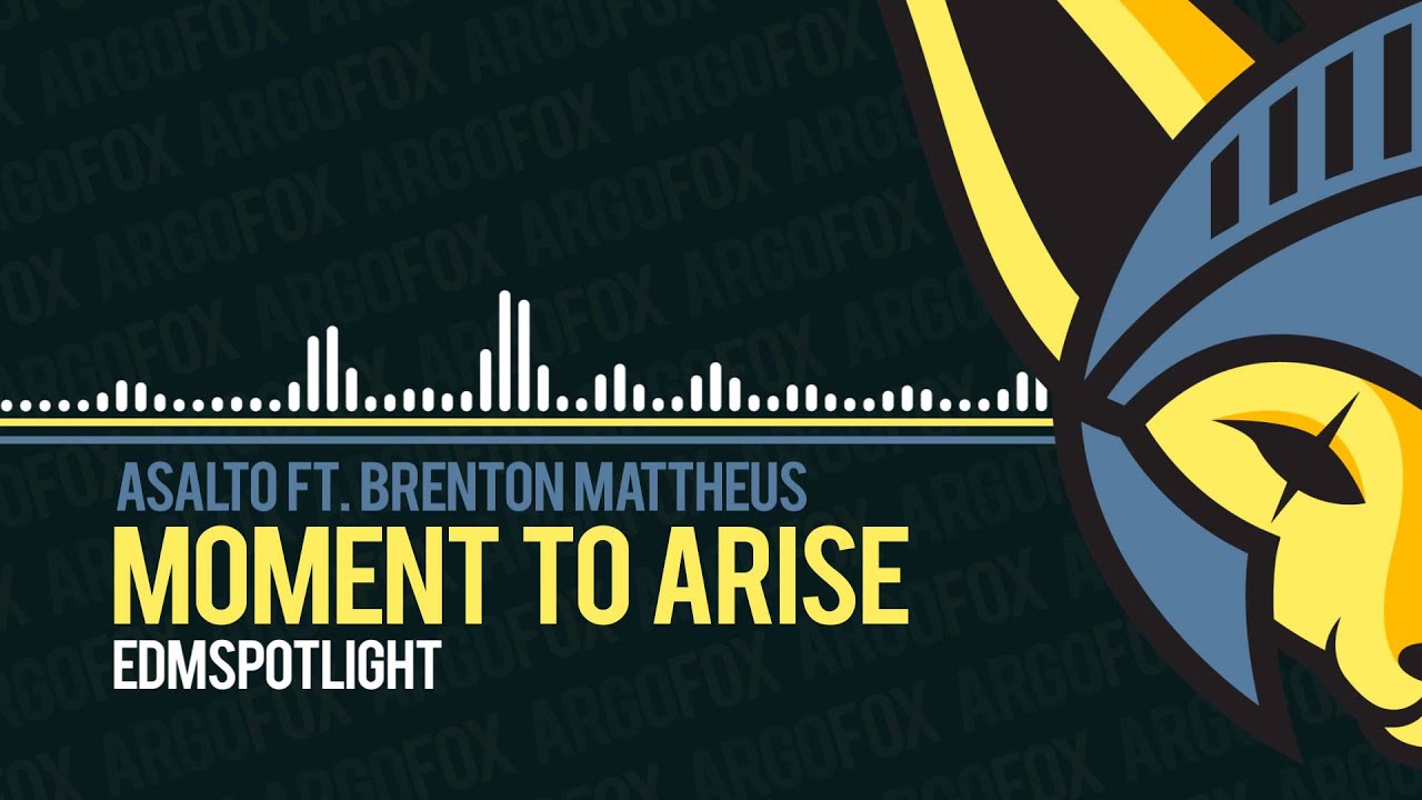Asalto - Moment To Arise (feat. Brenton Mattheus) [edmSpotlight]