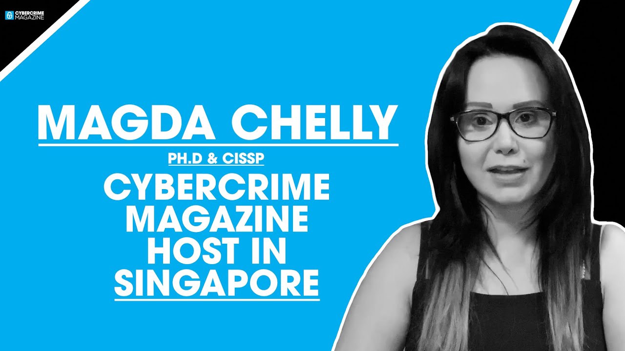 Magda CHELLY, Ph.D, CISSP, Cybercrime Magazine Guest Host in Singapore