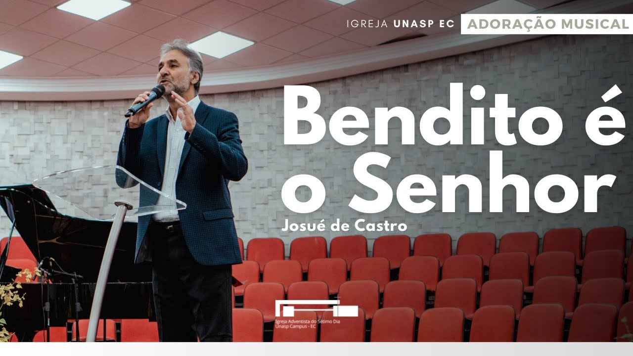 Josué de Castro | Bendito é o Senhor | Adoração Musical | Igreja Unasp EC