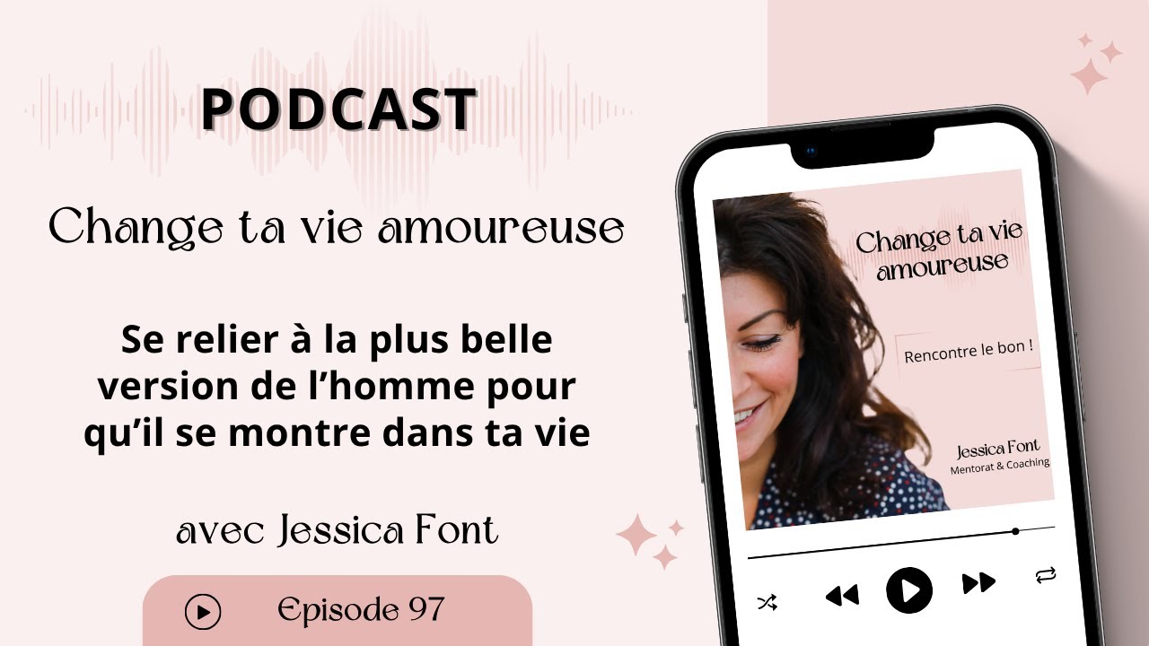 #97 Se relier à la plus belle version de l’homme pour qu’il se montre dans ta vie
