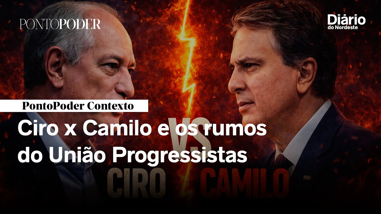 Ciro x Camilo e os rumos do União Progressistas nas eleições do Ceará | PontoPoder Contexto