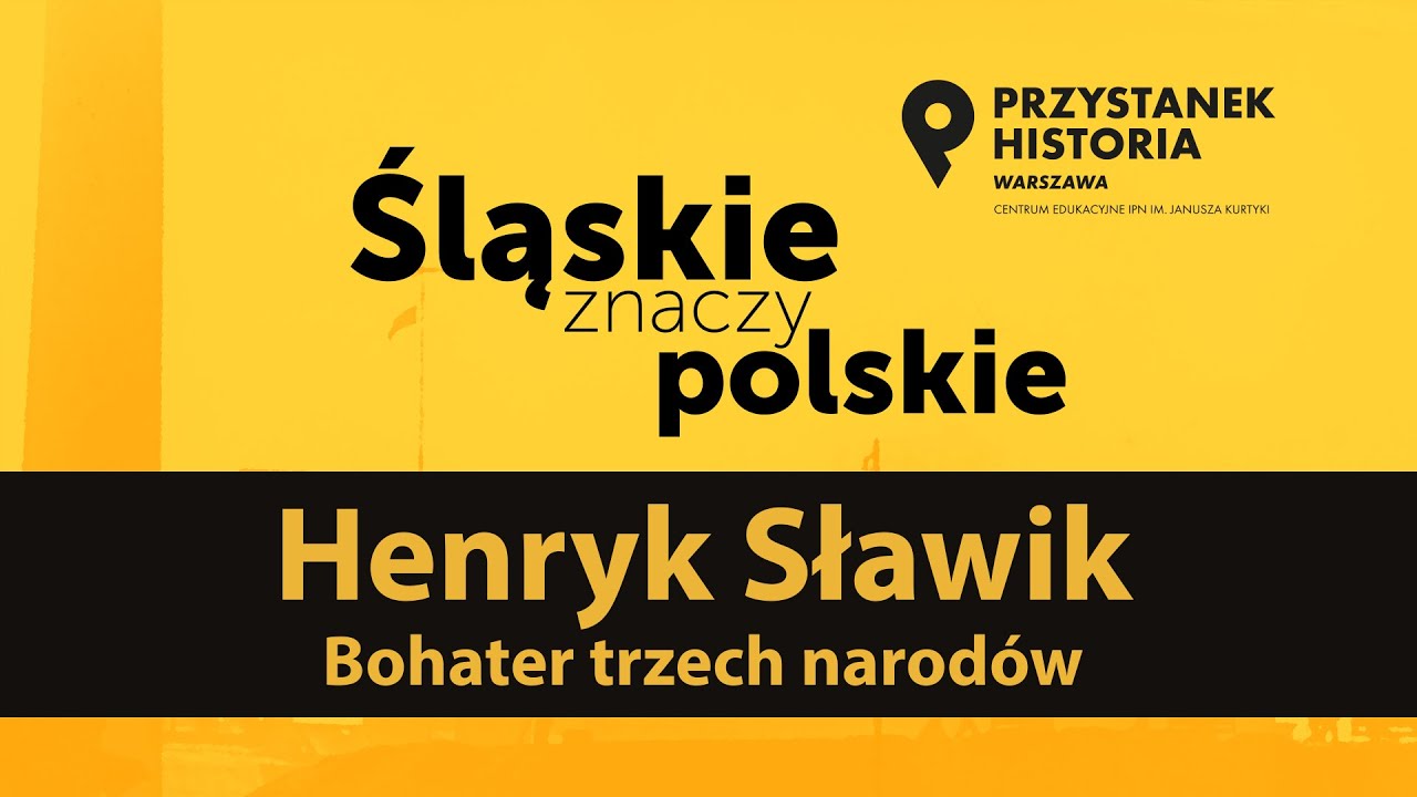 Henryk Sławik &ndash; bohater trzech narod&oacute;w  &ndash; cykl Śląskie znaczy polskie [DYSKUSJA]