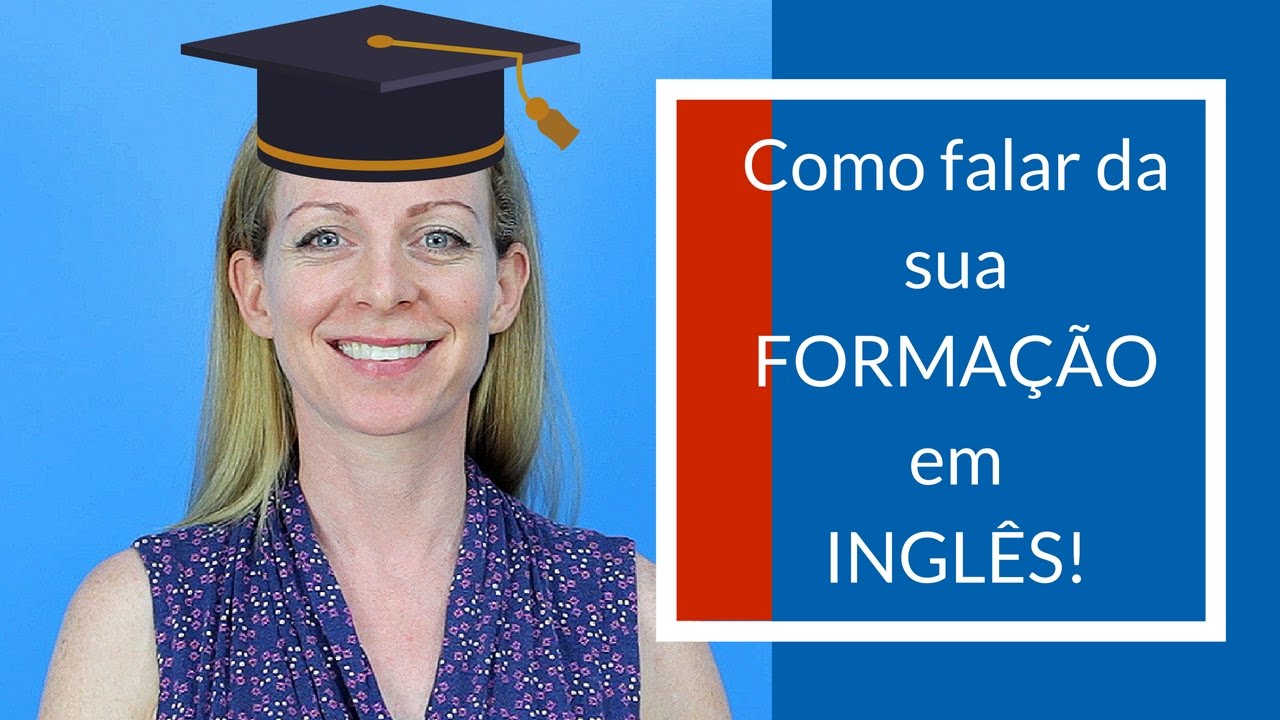 Aprenda como falar corretamente sobre sua FORMAÇÃO em inglês!