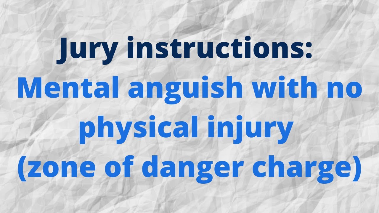 Jury instructions: Mental anguish with no physical injury (zone of danger charge)