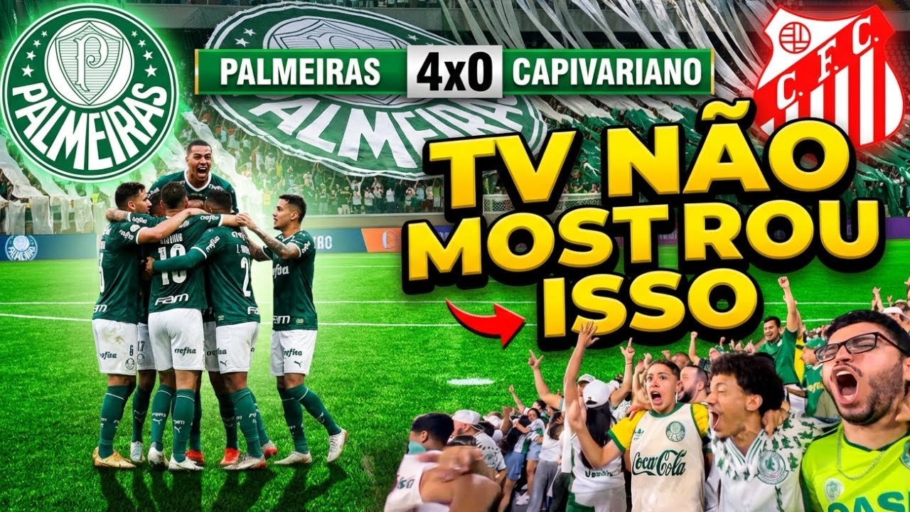 O QUE A TV NÃO MOSTROU! PALMEIRAS 4 X 0 CAPIVARIANO
