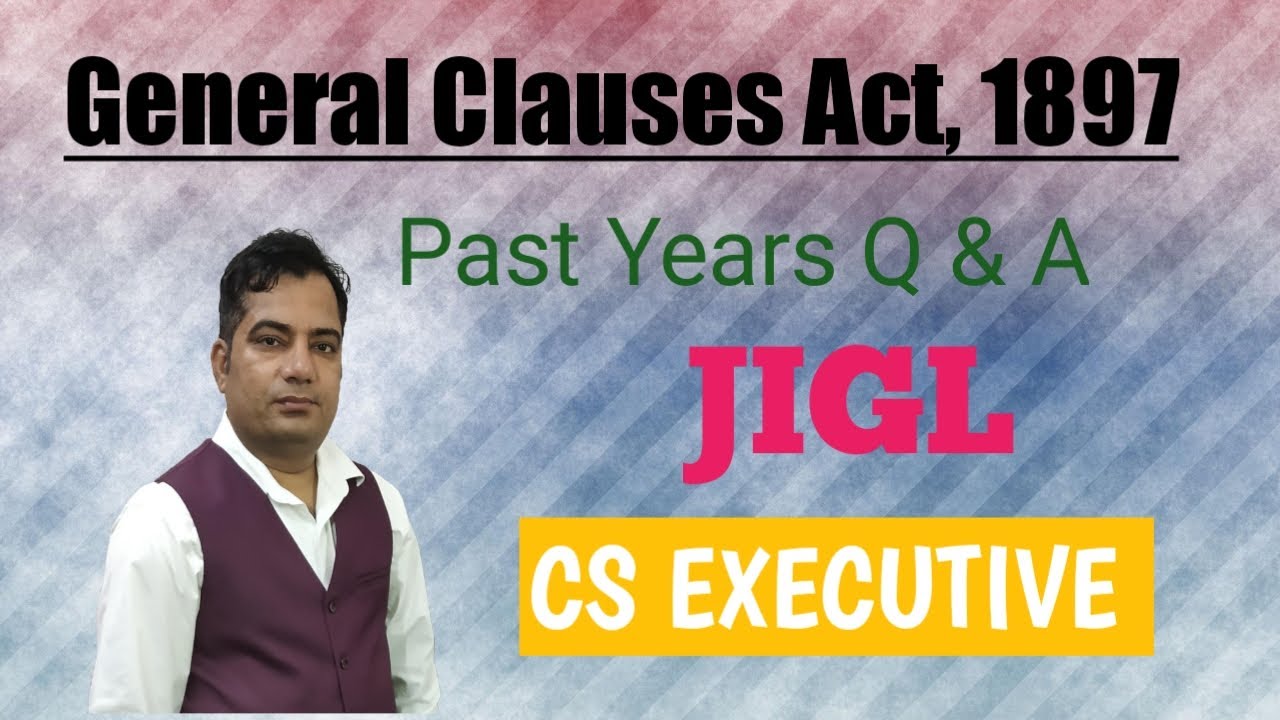 General Clauses Act, 1897 l JIGL l Past years Q & A l CS Executive l By Jagdeep Arora Sir