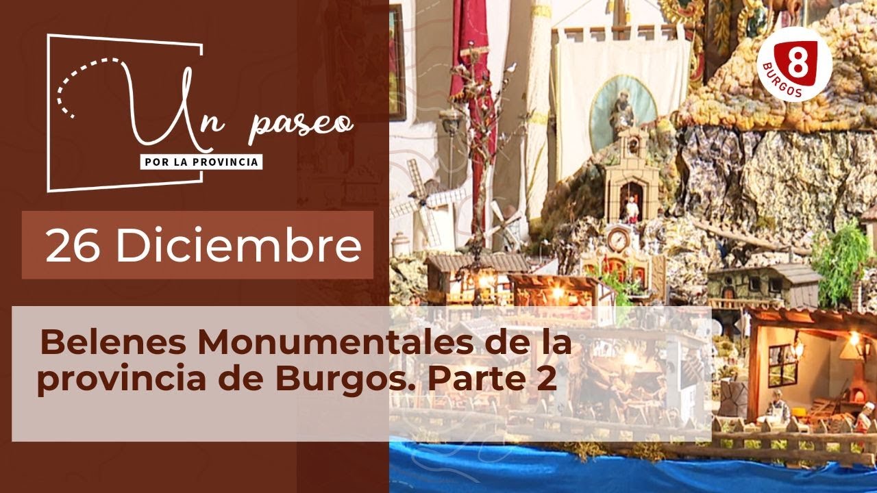 UN PASEO POR LA PROVINCIA | Belenes Monumentales de la Provincia de Burgos. Parte 2.