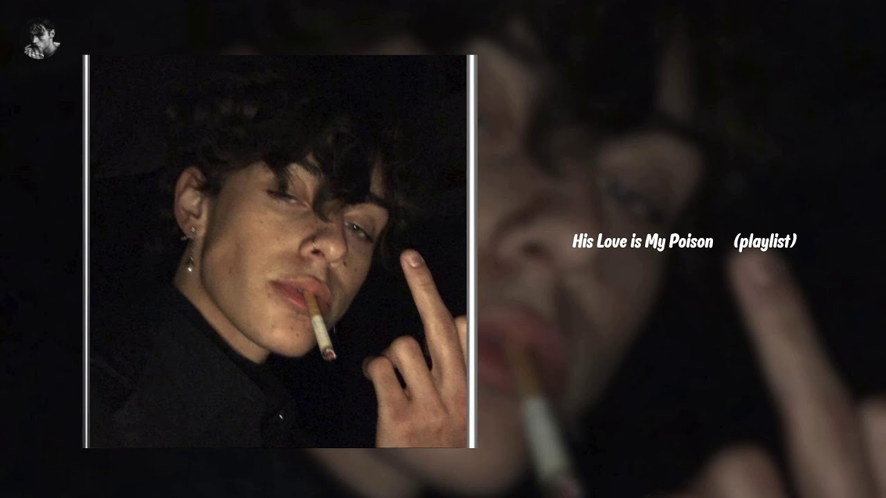 His Love is My Poison 🍷 (playlist)