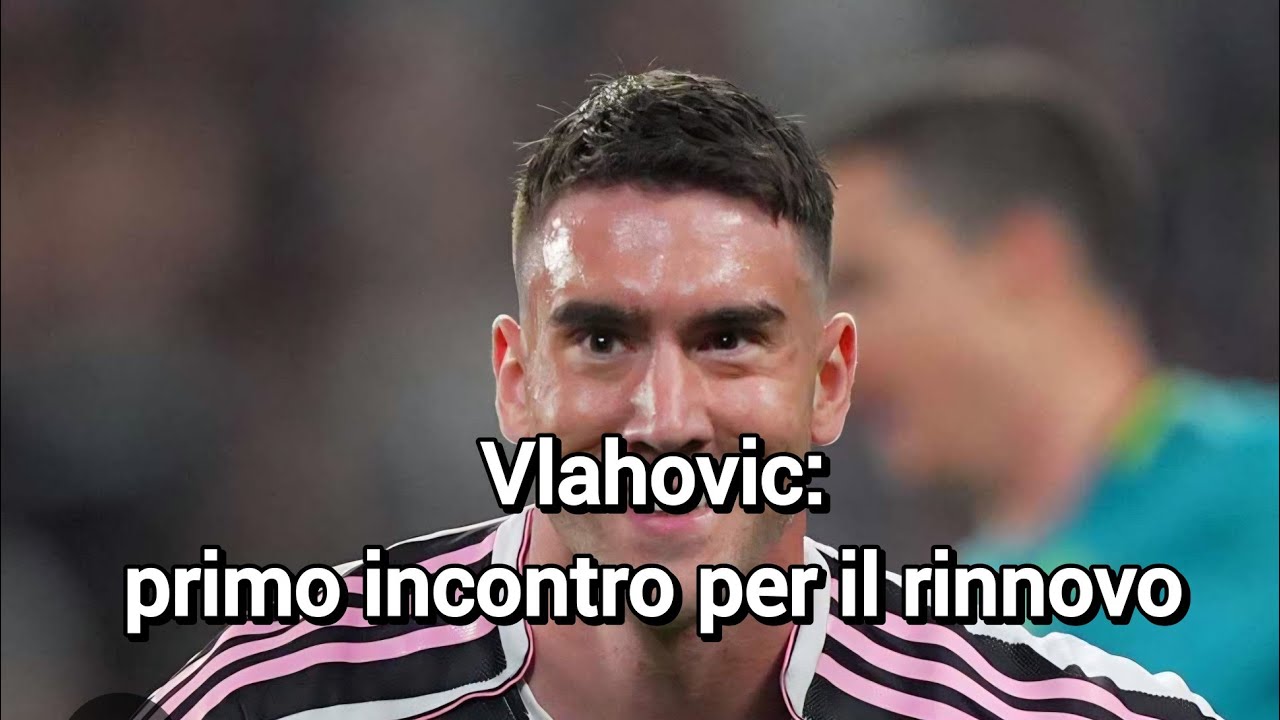Vlahovic: primo incontro per il rinnovo 