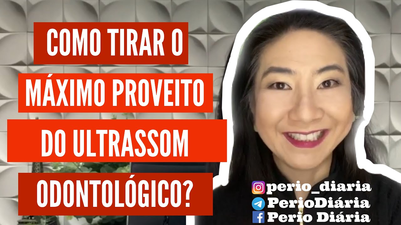 Dentista, como tirar o máximo proveito do ultrassom odontológico?