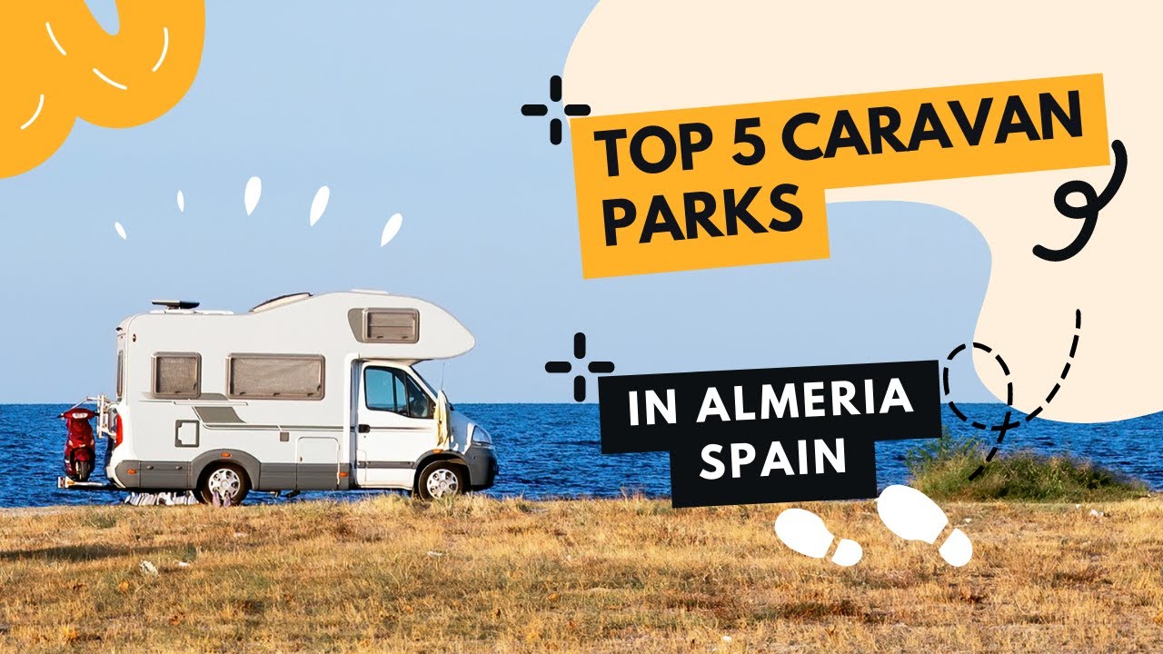 TOP 5 CARAVAN PARKS IN ALMERIA SPAIN