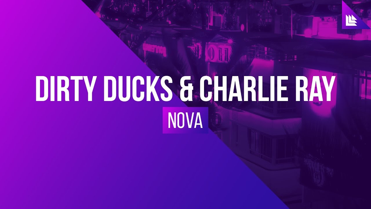 Dirty Ducks & Charlie Ray - Nova
