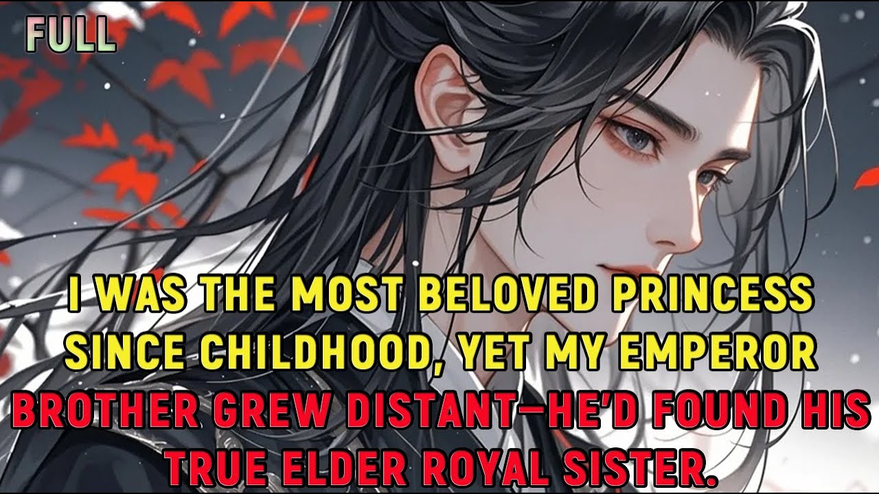 I was the most beloved princess since childhood, yet my emperor brother grew distant—he’d found...