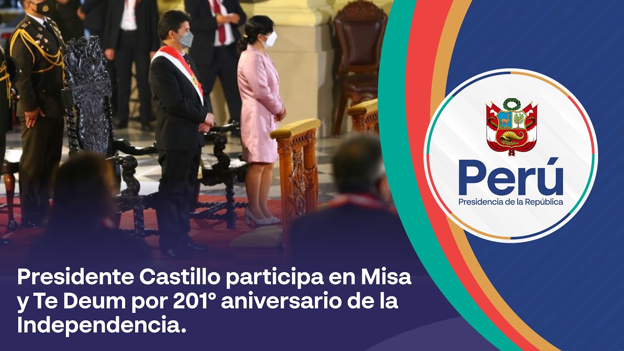 Presidente Castillo participa en Misa y Te Deum por 201&deg; aniversario de la Independencia