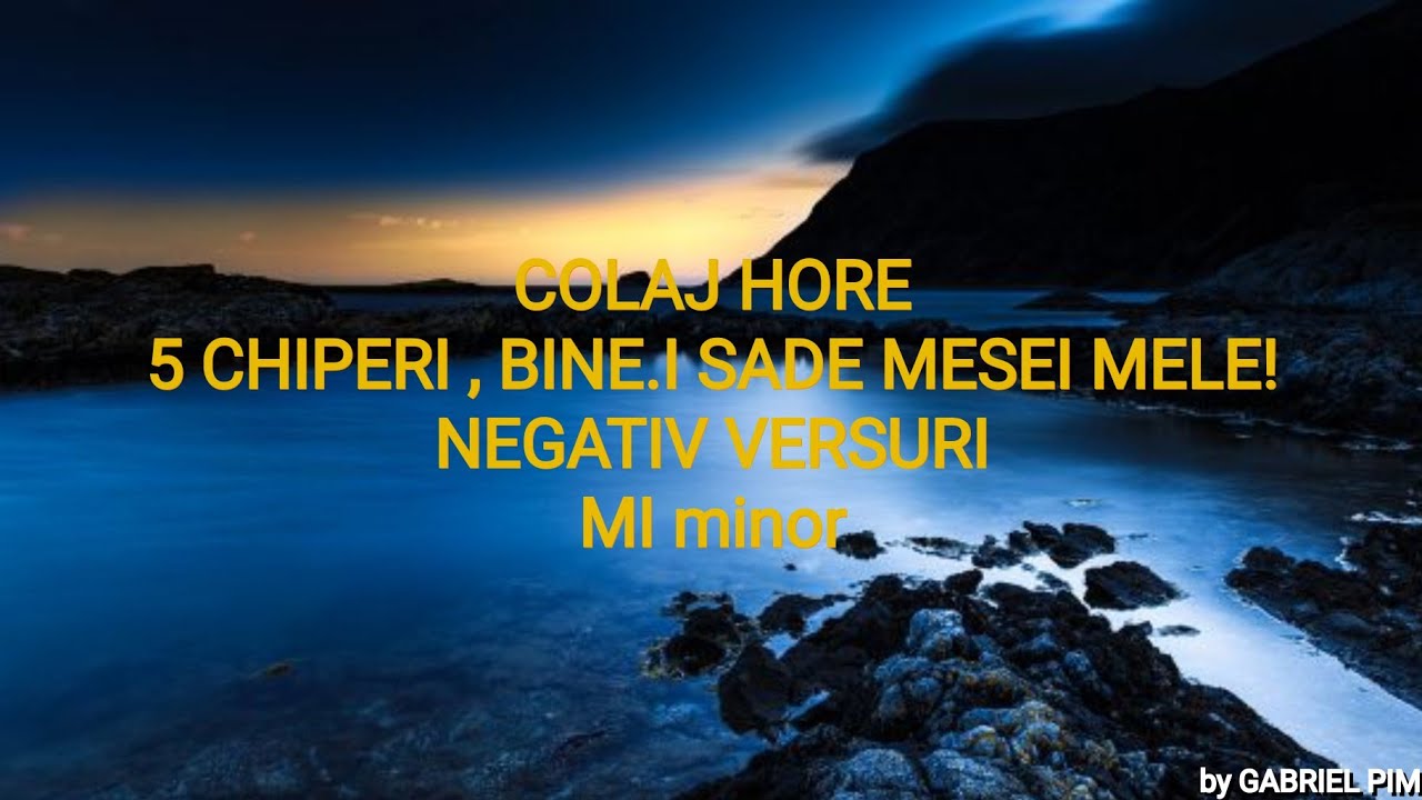 Colaj 5 chiperi , Bine.i șade mesei mele, NEGATIV VERSURI MI minor COVER