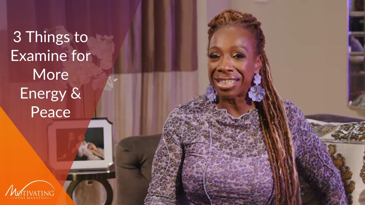 3 Things To Examine For More Energy and Peace - Lisa Nichols