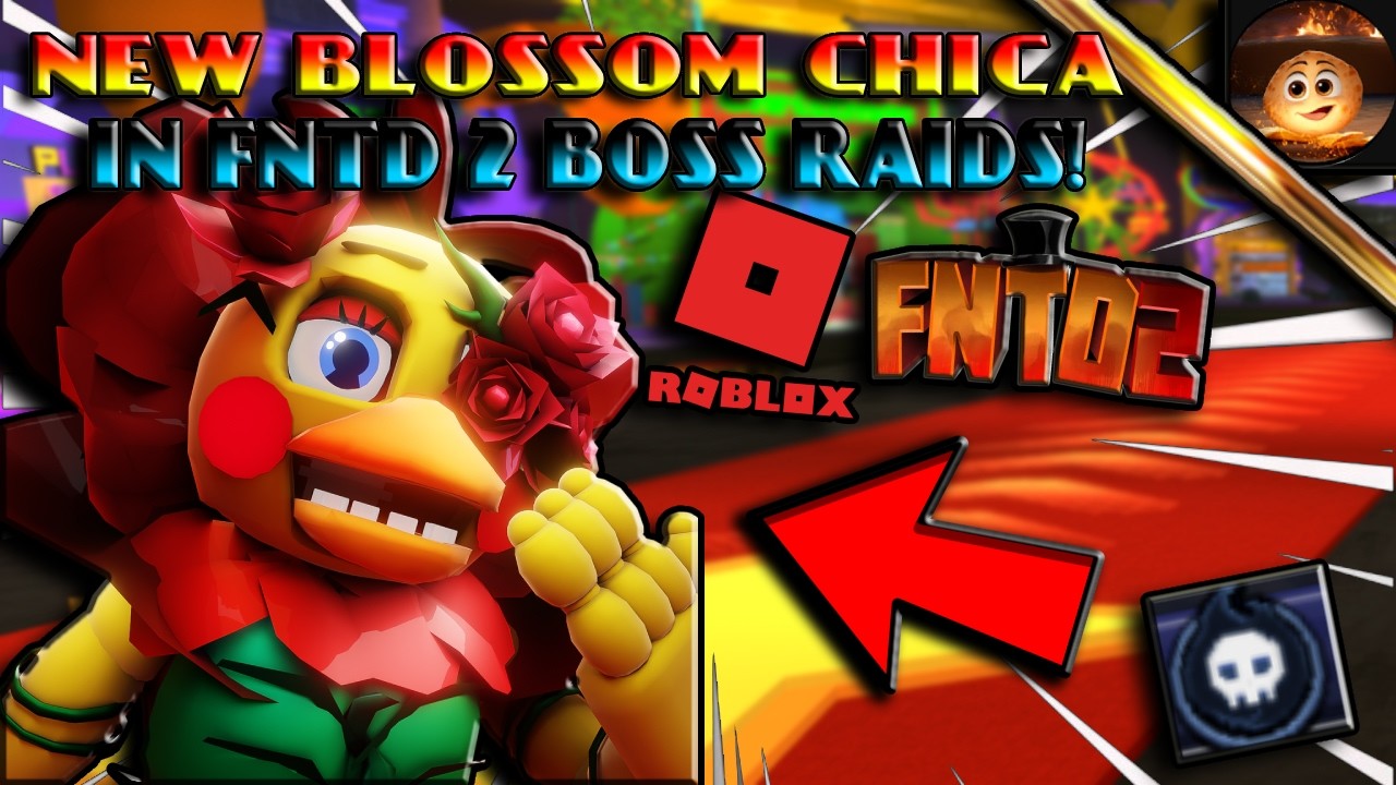NEW BLOSSOM CHICA FROM BOSS RAIDS IN FNTD 2!