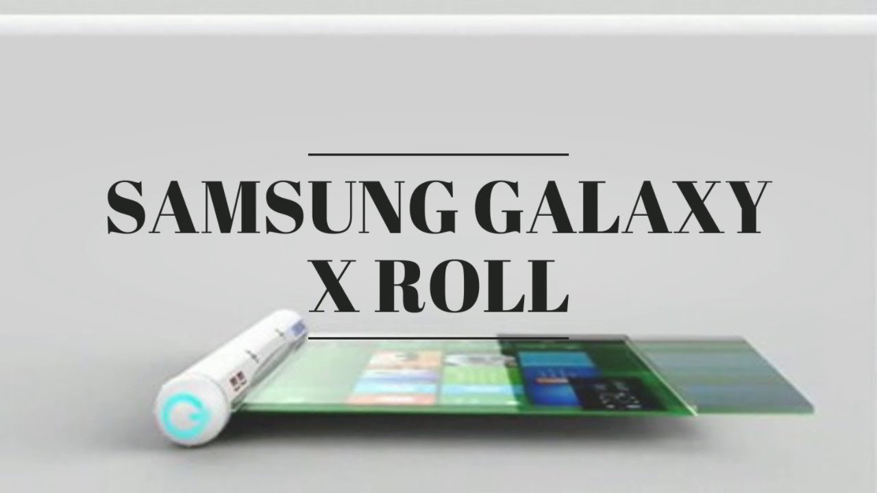 SAMSUNG Galaxy X Roll - Samsung&rsquo;s Rollable Display Concept with Fingerprint Sensor in 2018
