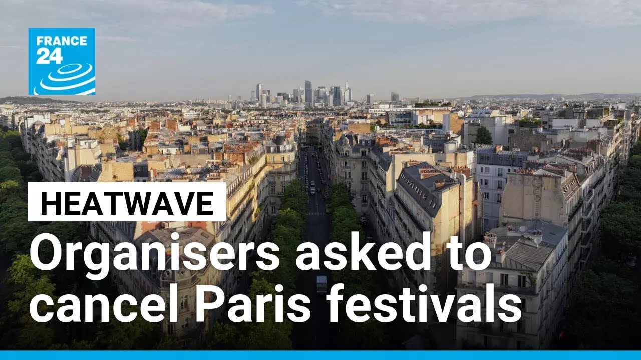 Paris police asks major festivals be cancelled due to relentless heatwave &bull; FRANCE 24 English