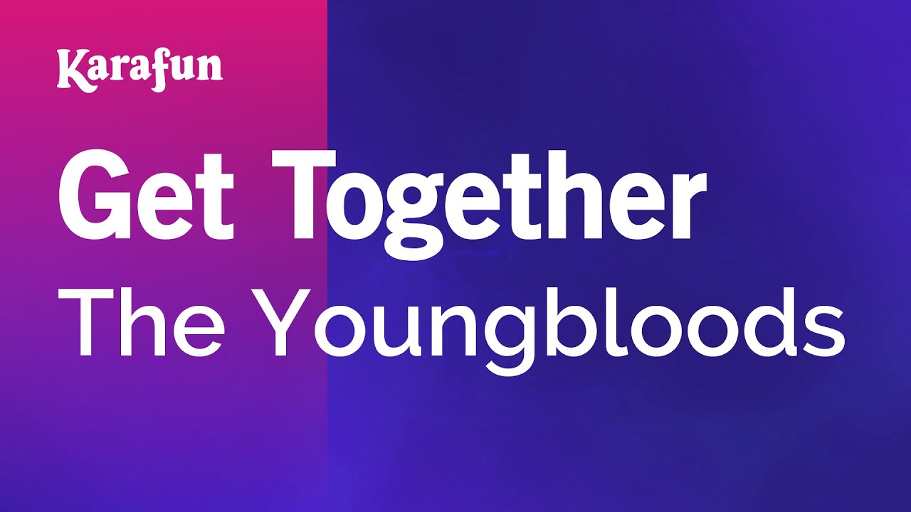 Get Together - The Youngbloods | Karaoke Version | KaraFun