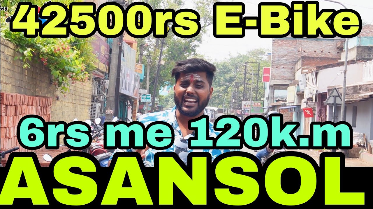 Asansol Ebike 6rs me 120k.m Ebike start 42500rs Ebike Asansol Roy Brothers Enterprise Asansol
