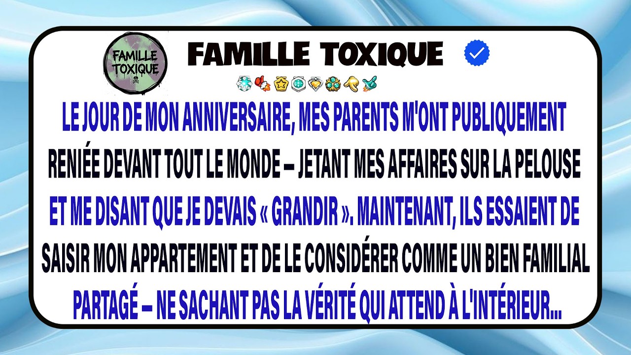 Je Raconte Comment Mes Parents M’ont Renié À Mon Anniversaire Et Réclament Mon Appartement Familial.