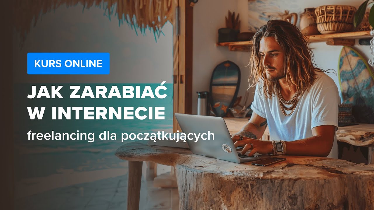 Kurs JAK ZARABIAĆ w INTERNECIE- FREELANCING dla początkujących | Wstęp do kursu| ▶strefakursow.pl◀