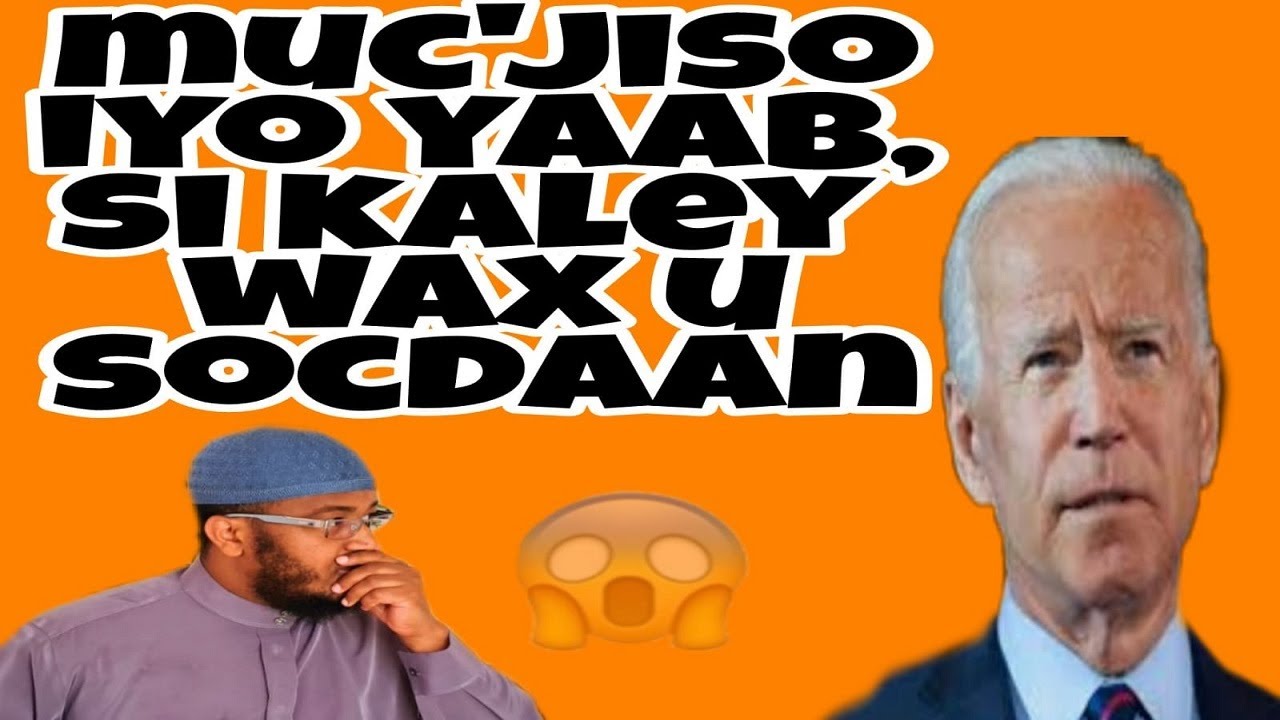 MUCJISO & YAAB SI KALEY WAX U SOCDAAN ARINTAANNA ALLAA WATA EE BISHAAREYSTA DADOW.