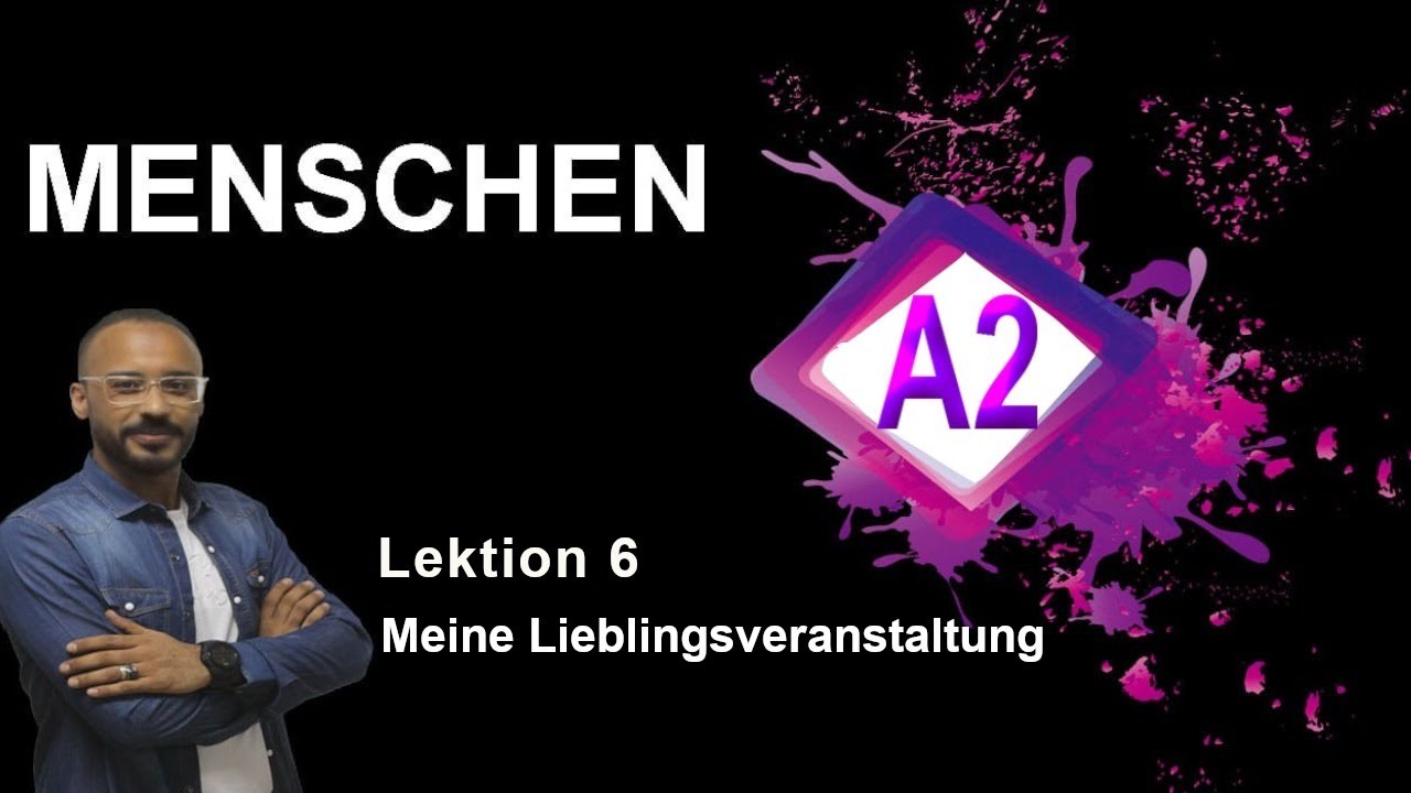 Menschen A2  lektion 6  Meine Lieblingsveranstaltung