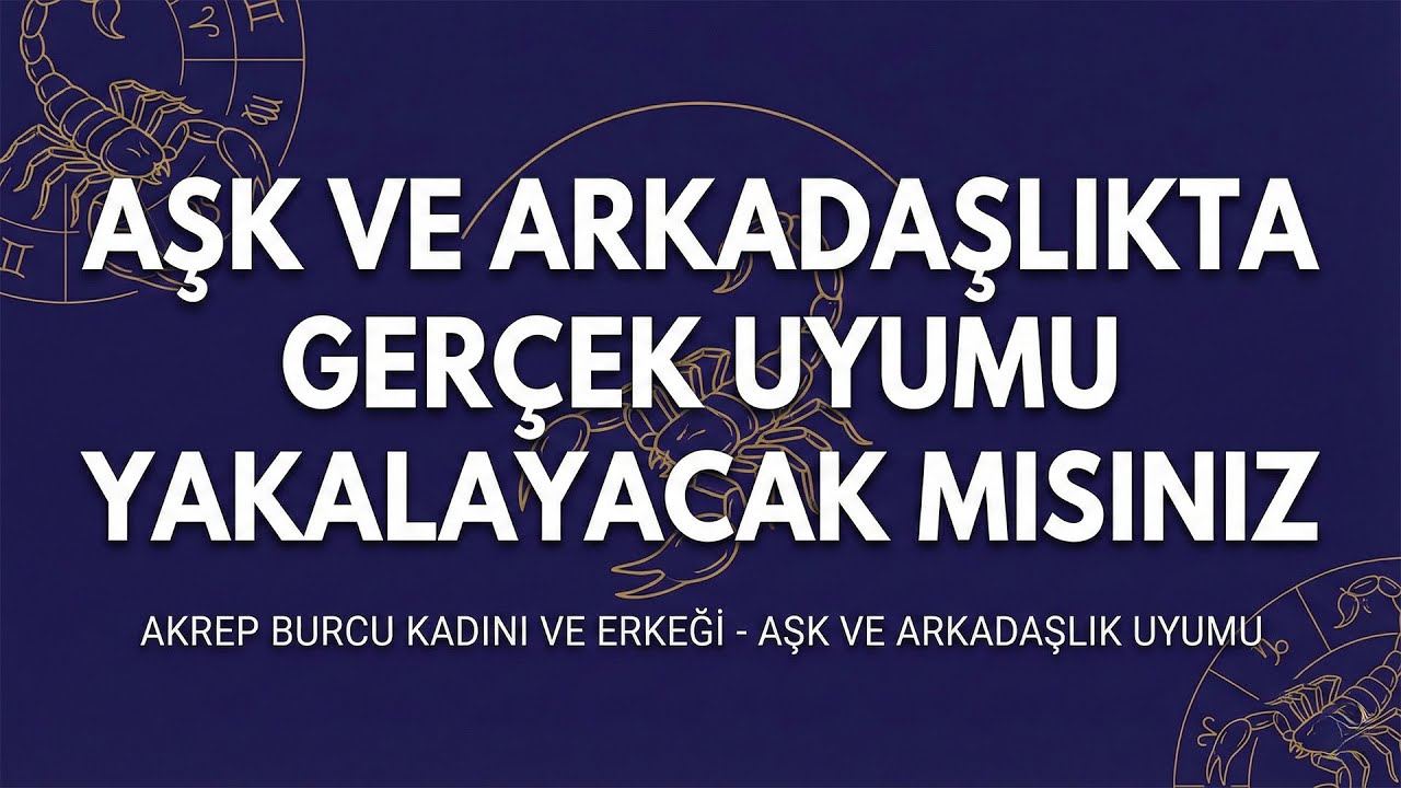 Akrep Burcu Kadını Ve Erkeği - Aşk Ve Arkadaşlık Uyumu