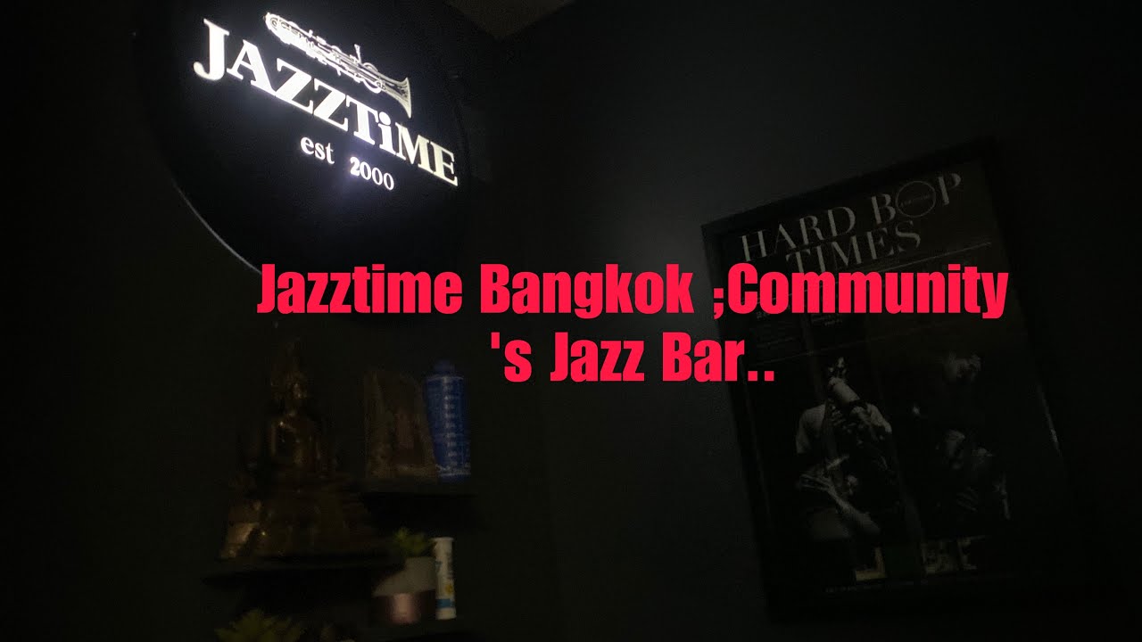 Jazztime Bangkok ; Community Jazz Bar ; Thailand