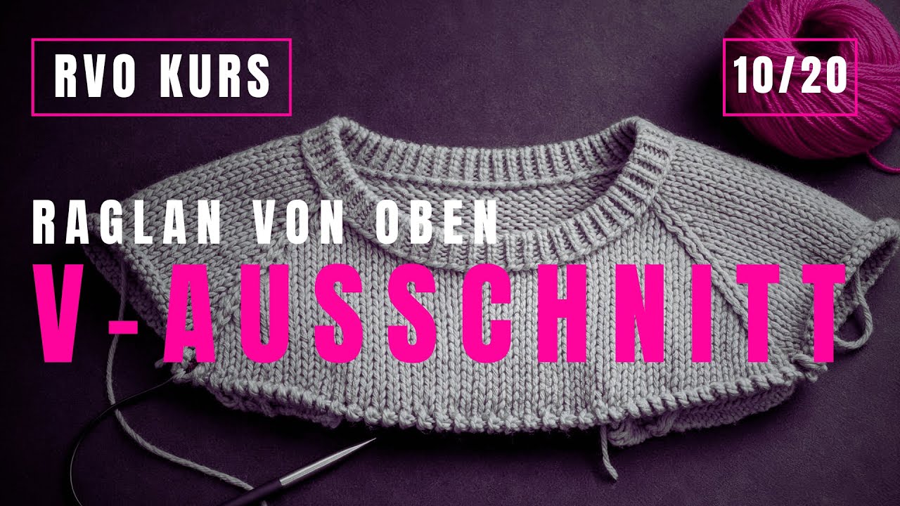 RVO Kurs (Raglan von oben) | 10/20: Rund- vs. V-Ausschnitt – Aufbau & Unterschied
