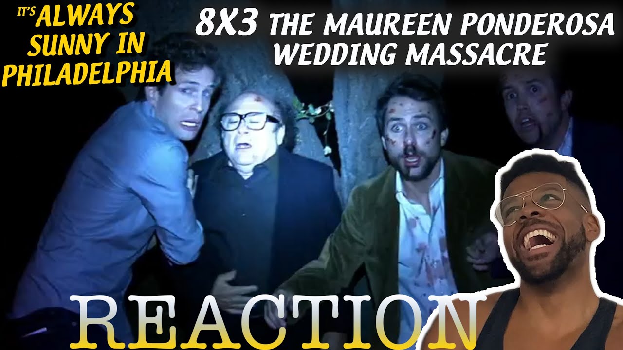 IT'S ALWAYS SUNNY REACTION 8x3 The Maureen Ponderosa Wedding Massacre