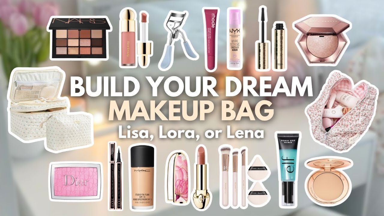 Build Your Dream MAKEUP BAG 👝💄💋| Lisa, Lora or Lena