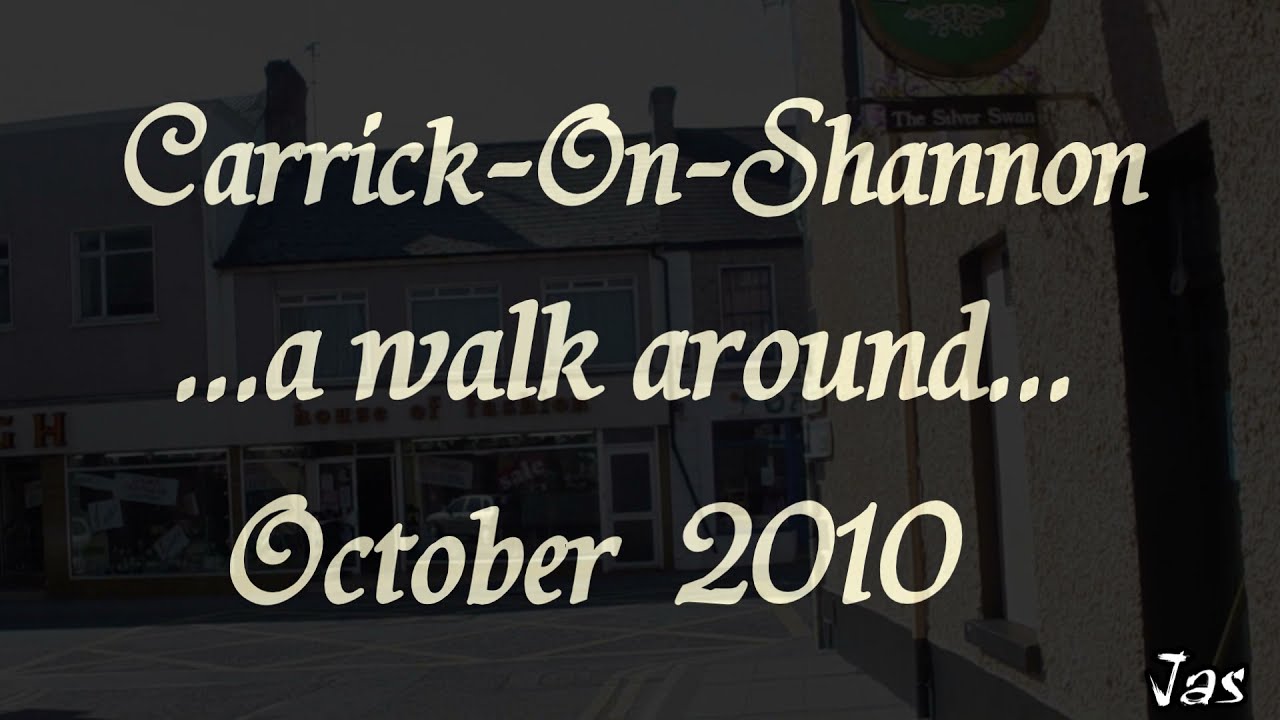 Carrick On Shannon Circa 2004 (2010 on intro. incorrect)