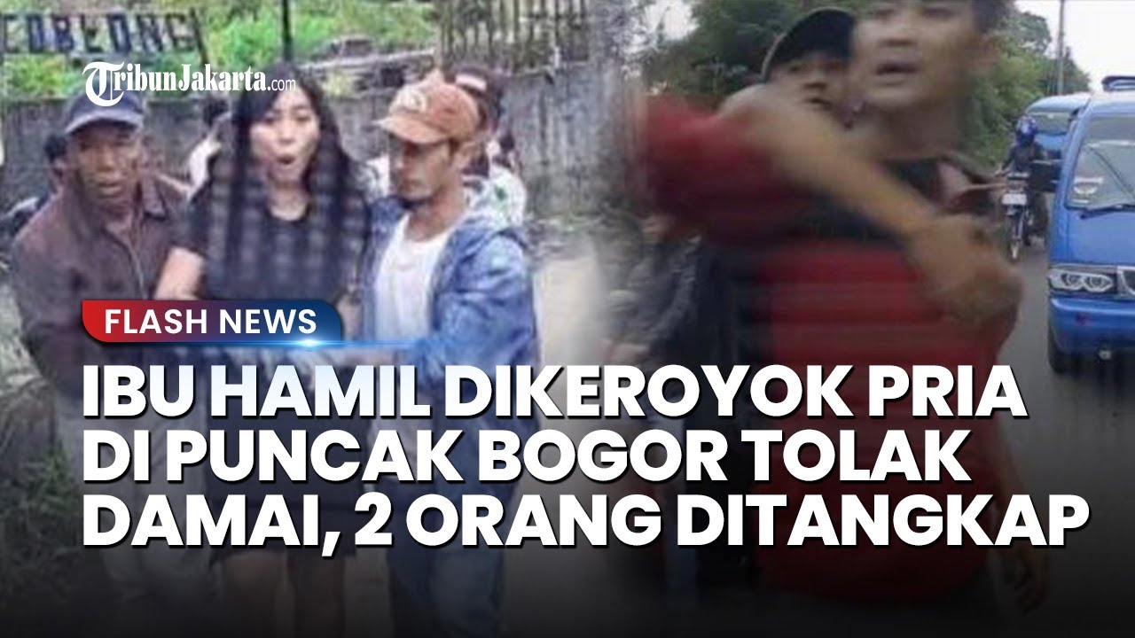 Ibu Hamil Korban Pengeroyokan di Puncak Bogor Tolak Berdamai, 2 Pria Sok Jagoan Sudah Ditahan