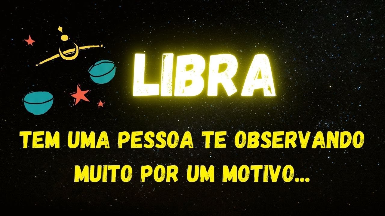 ♎️LIBRA👀TEM UMA PESSOA TE OBSERVANDO MUITO POR UM MOTIVO...