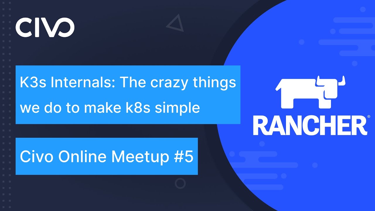 K3s Internals: The Crazy Things We Do To Make k8s Simple - w/ Darren Shepherd, Rancher Labs