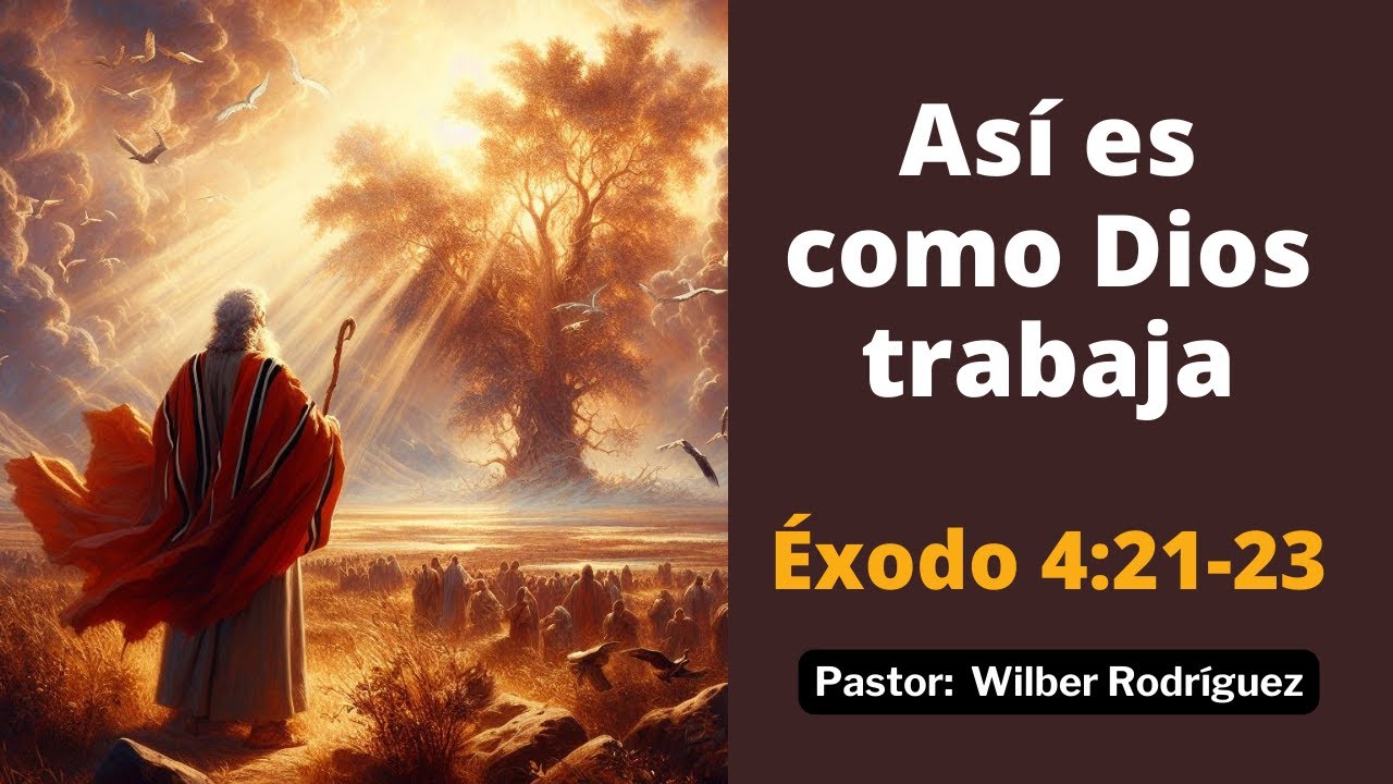 Éxodo 4:21-23,-Así es como Dios trabaja